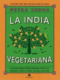 Produktbild: La India vegetariana : cocina india vegetariana sencilla, r&aacute;pida y fresca para todos los d&iacute;as