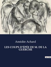 Produktbild: Les Coups D'&eacute;p&eacute;e De M. De La Guerche