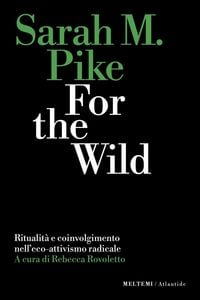 Produktbild: For the wild. Ritualit&agrave; e coinvolgimento nell'eco-attivismo radicale