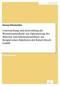 Produktbild: Untersuchung und Anwendung der Wertstrommethode zur Optimierung der Material- und Informationsfl&uuml;sse am Beispiel eines Zulieferers der Robert Bosch GmbH