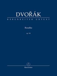 Produktbild: Dvor&aacute;k, A: Rusalka op. 114 -Lyrisches M&auml;rchen in drei Akten-