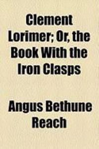 Produktbild: Clement Lorimer; Or, the Book with the Iron Clasps