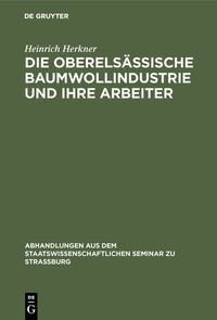 Produktbild: Die oberels&auml;ssische Baumwollindustrie und ihre Arbeiter
