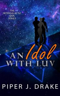 Produktbild: An Idol with Luv (Intergalactic Idol, #1)