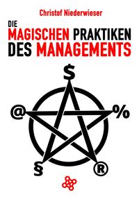 Bild vom Artikel Die magischen Praktiken des Managements vom Autor Christof Niederwieser