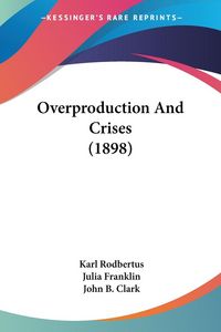 Produktbild: Overproduction And Crises (1898)