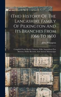 Produktbild: (the) History Of The Lancashire Family Of Pilkington And Its Branches From 1066 To 1600