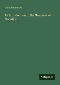 Produktbild: An Introduction to the Grammar of Elocution