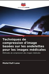 Produktbild: Techniques de compression d'image bas&eacute;es sur les ondelettes pour les images m&eacute;dicales