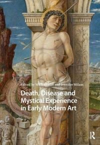 Produktbild: Death, Disease and Mystical Experience in Early Modern Art