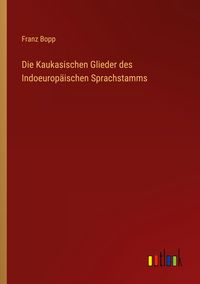 Produktbild: Die Kaukasischen Glieder des Indoeurop&auml;ischen Sprachstamms