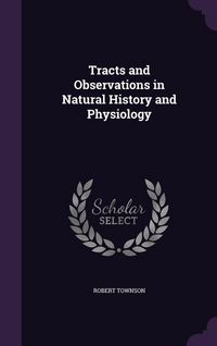 Produktbild: Tracts and Observations in Natural History and Physiology