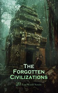 Produktbild: The Forgotten Civilizations: 20 Lost World Novels