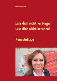 Produktbild: Lass dich nicht verbiegen! Lass dich nicht brechen!