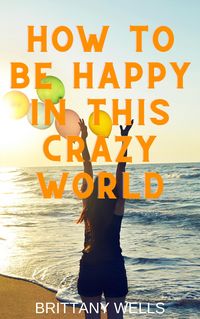 Produktbild: How to Be Happy in This Crazy World