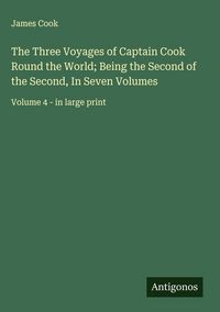 Produktbild: The Three Voyages of Captain Cook Round the World; Being the Second of the Second, In Seven Volumes