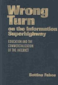 Produktbild: Wrong Turn on the Information Superhighway: Education and the Commercialization of the Internet