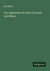 Produktbild: Das Jagdwesen der alten Griechen und R&ouml;mer