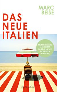 Produktbild: Das neue Italien. Beobachtungen aus einem Land, das wir zu kennen glaubten