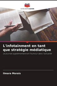Produktbild: L'infotainment en tant que strat&eacute;gie m&eacute;diatique