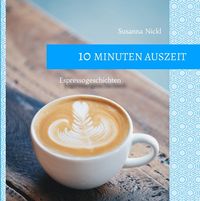 Produktbild: 10 Minuten Auszeit - lustige und unterhaltsame Kurzgeschichten zum Durchschnaufen