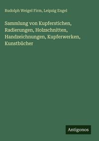 Produktbild: Sammlung von Kupferstichen, Radierungen, Holzschnitten, Handzeichnungen, Kupferwerken, Kunstb&uuml;cher