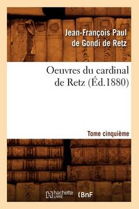 Produktbild: Oeuvres du cardinal de Retz. Tome cinqui&egrave;me (&Eacute;d.1880)