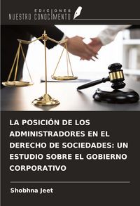 Produktbild: LA POSICI&Oacute;N DE LOS ADMINISTRADORES EN EL DERECHO DE SOCIEDADES: UN ESTUDIO SOBRE EL GOBIERNO CORPORATIVO