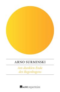 Bild vom Artikel Am dunklen Ende des Regenbogens vom Autor Arno Surminski