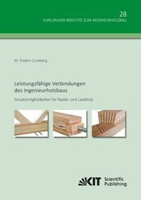 Produktbild: Leistungsf&auml;hige Verbindungen des Ingenieurholzbaus - Einsatzm&ouml;glichkeiten f&uuml;r Nadel- und Laubholz