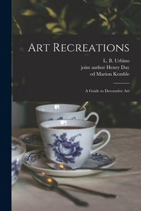 Produktbild: Art Recreations: a Guide to Decorative Art
