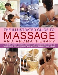 Produktbild: The Illustrated Guide to Massage and Aromatherapy