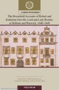 Produktbild: The Household Accounts of Robert and Katherine Greville, Lord and Lady Brooke, at Holborn and Warwick, 1640-1649: Volume 68