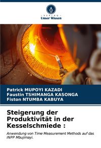Produktbild: Steigerung der Produktivit&auml;t in der Kesselschmiede :