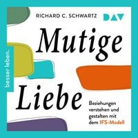 Produktbild: Mutige Liebe. Beziehungen verstehen und gestalten mit dem IFS-Modell