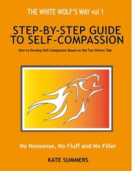 Produktbild: The White Wolf's Way - Step by Step Guide to Self Compassion (The White Wolf Way, #1)