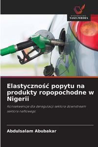 Produktbild: Elastyczno&iquest;&iquest; popytu na produkty ropopochodne w Nigerii