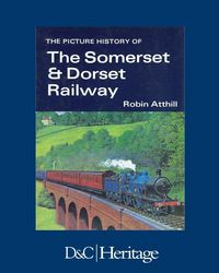 Produktbild: The Picture History of the Somerset & Dorset Railway