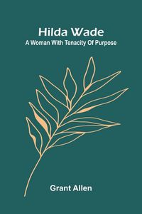 Produktbild: Hilda Wade; A Woman With Tenacity Of Purpose