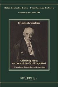 Produktbild: Curtius, F: Chlodwig F&uuml;rst zu Hohenlohe-Schillingsf&uuml;rst. Zu