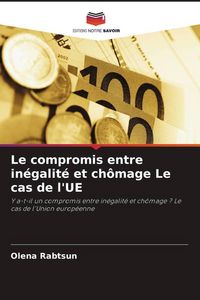 Produktbild: Le compromis entre in&eacute;galit&eacute; et ch&ocirc;mage Le cas de l'UE