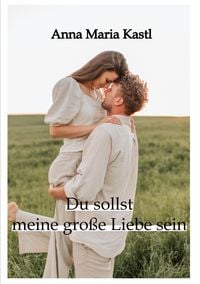 Produktbild: Du sollst meine gro&szlig;e Liebe sein