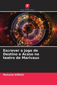 Produktbild: Escrever o jogo de Destino e Acaso no teatro de Marivaux