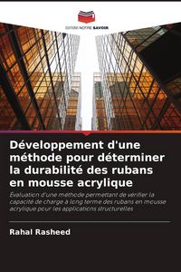 Produktbild: D&eacute;veloppement d'une m&eacute;thode pour d&eacute;terminer la durabilit&eacute; des rubans en mousse acrylique