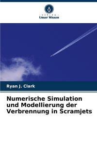 Produktbild: Numerische Simulation und Modellierung der Verbrennung in Scramjets