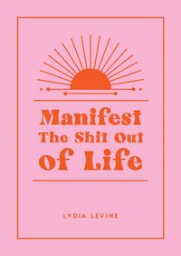 Produktbild: Manifest the Shit Out of Life