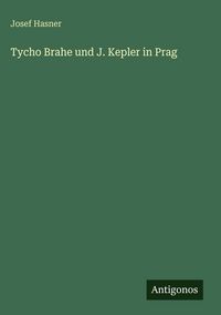 Produktbild: Tycho Brahe und J. Kepler in Prag