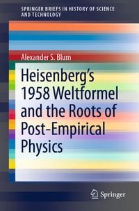 Produktbild: Heisenberg&rsquo;s 1958 Weltformel and the Roots of Post-Empirical Physics