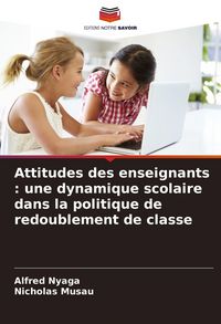 Produktbild: Attitudes des enseignants : une dynamique scolaire dans la politique de redoublement de classe