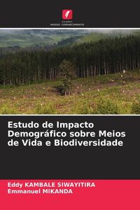 Produktbild: Estudo de Impacto Demogr&aacute;fico sobre Meios de Vida e Biodiversidade